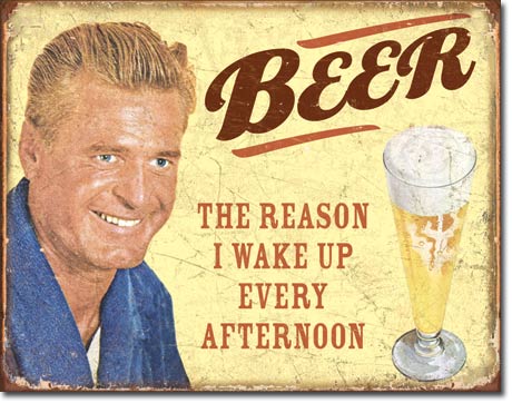 Beer - The Reason I Wake Up - Tin Sign