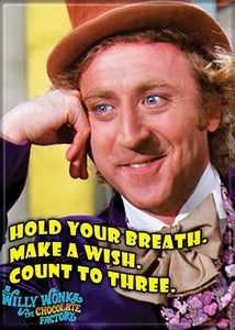 Willy Wonka - Hold Your Breath - Magnet