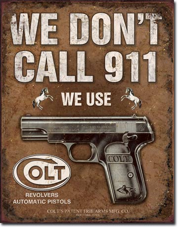 Colt - We Don't Call 911- Tin Sign