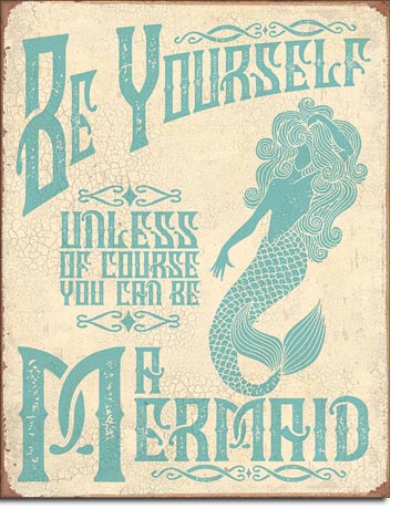 Be A Mermaid - Tin Sign